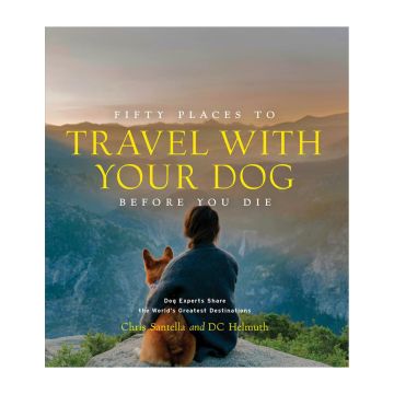 Fifty Places to Travel With Your Dog