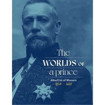 Albert Ist of Monaco: The Worlds of a  Prince