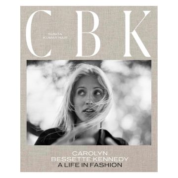 CBK: Carolyn Bessette Kennedy: A Life in Fashion