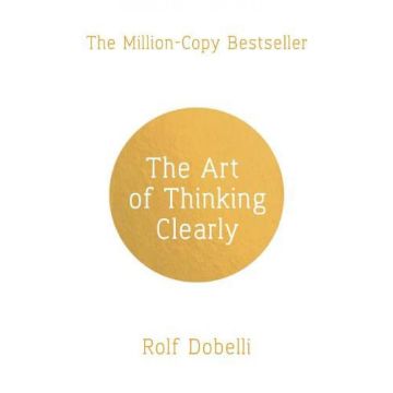 The Art of Thinking Clearly