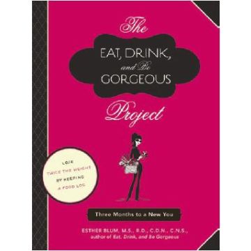 The Eat, Drink, and Be Gorgeous Project