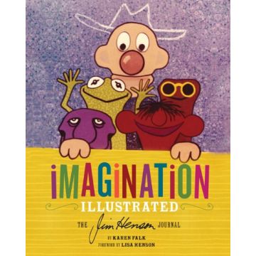 Imagination Illustrated: The Jim Henson Journals