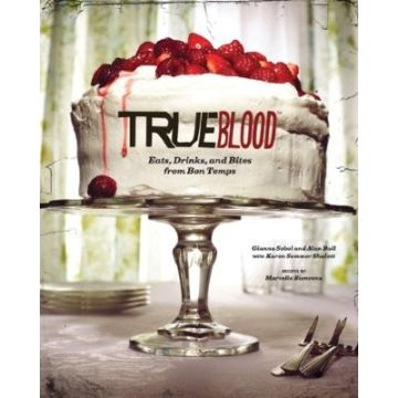 True Blood: Eats, Drinks, and Bites from Bon Temps