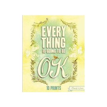 Everything is Going to Be OK: 10 Prints