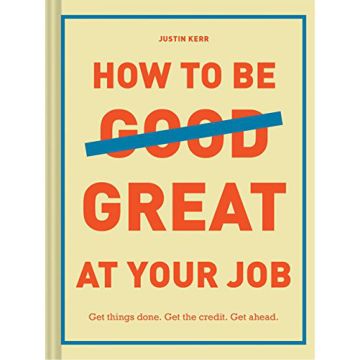 How to Be Great at Your Job