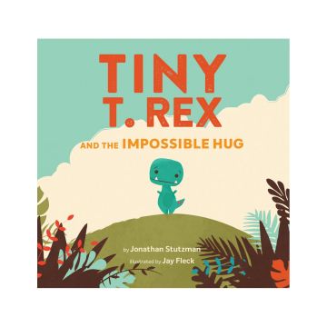 Tiny T. Rex and the Impossible Hug