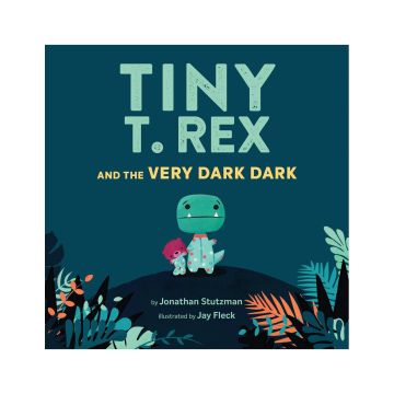 Tiny T. Rex and the Very Dark Dark