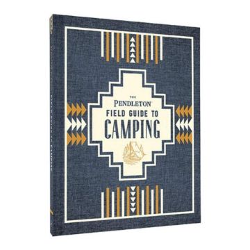 The Pendleton Field Guide to Camping