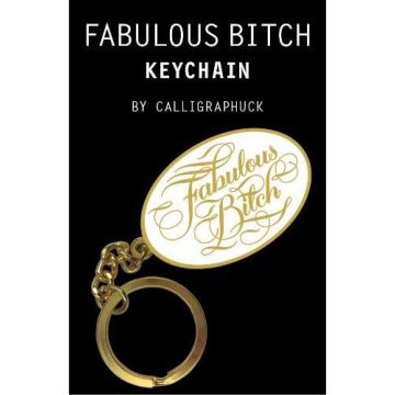 Calligraphuck: Fabulous Bitch Keychain