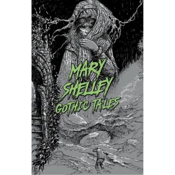 Mary Shelley: Gothic Tales