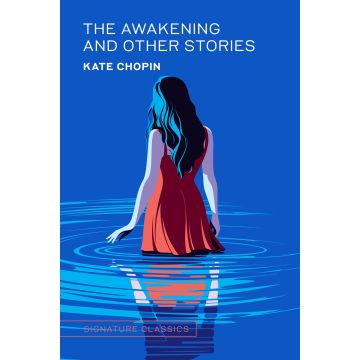 Signature Classics: The Awakening and Other Stories