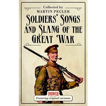 Soldiers' Songs and Slang of the Great War