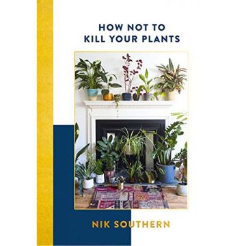 How Not to Kill Your Plants