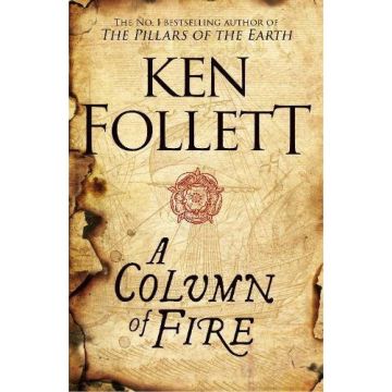 The Kingsbridge Novels Book 3. A Column of Fire