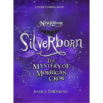 Silverborn. The Mystery of Morrigan Crow Book 4