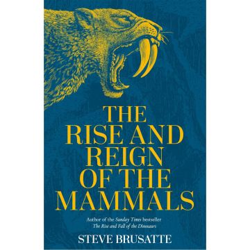 The Rise and Reign of the Mammals