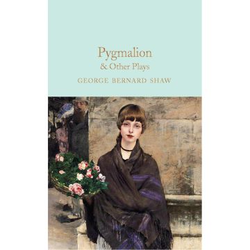 Collector's Library: Pygmalion and Other Plays