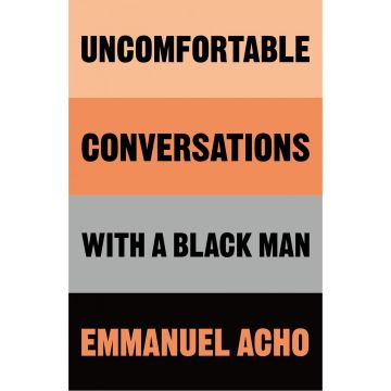 Uncomfortable Conversations With a Black Man