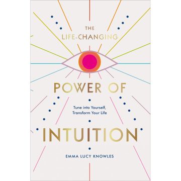 The Life-Changing Power of Intuition