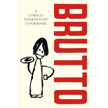 Brutto: A (Simple) Florentine Cookbook