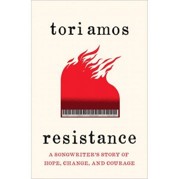 Resistance: A Songwriter’s Story of Hope, Change and Courage