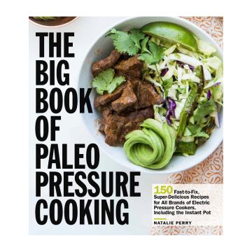 The Big Book of Paleo Pressure Cooking