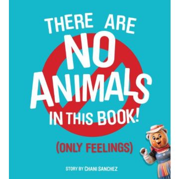 There Are No Animals in This Book (Only Feelings)