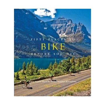 Fifty Places to Bike Before You Die