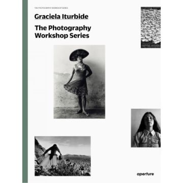 The Photography Workshop Series: Graciela Iturbide