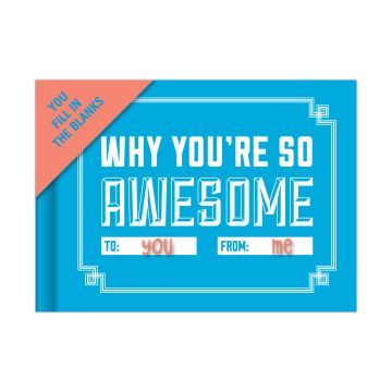 Why you are so Awesome, to you, by me