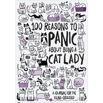 100 Reasons to Panic About Being a Cat Lady Journal