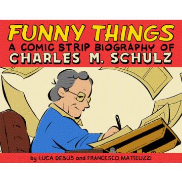 Funny Things: A Comic Strip Biography of Charles M. Schulz