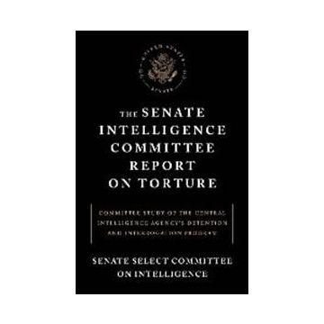 The Senate Intelligence Committee Report on Torture