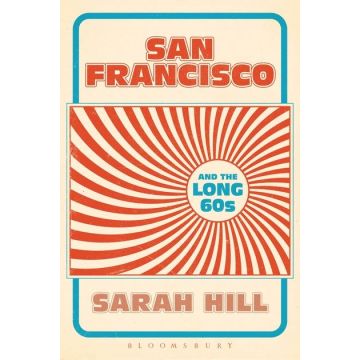 San Francisco and the Long 60s