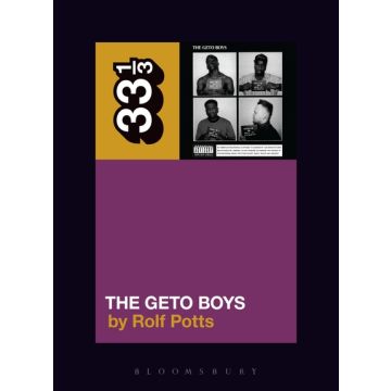 33 1/3 - Geto Boys' The Geto Boys