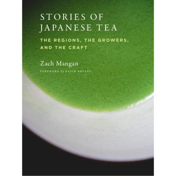 Stories of Japanese Tea: The Regions, the Growers, and the Craft