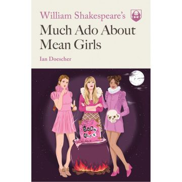 William Shakespeare's Much Ado About Mean Girls