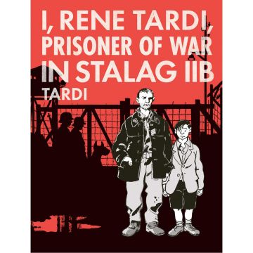 I, Rene Tardi, Prisoner of War in Stalag IIB