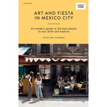 Curious Travel guides : Art and Fiesta in Mexico City