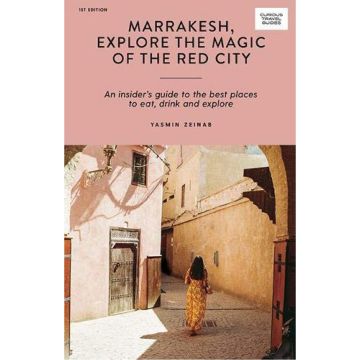 Curious Travel Guides : Marrakesh, Explore the Magic of the Red City