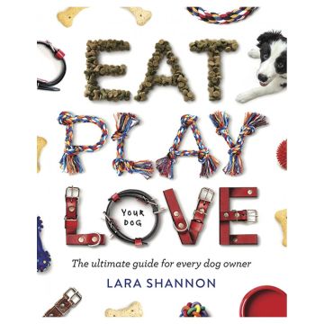 Eat, Play, Love (Your Dog)