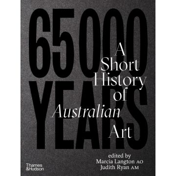 65,000 Years: A Short History of Australian Art