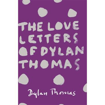 The Love Letters of Dylan Thomas