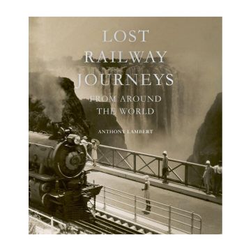 Lost Railway Journeys from Around the World