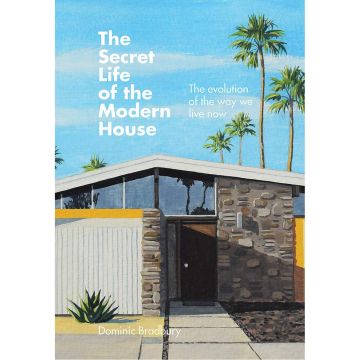 The Secret Life of the Modern House