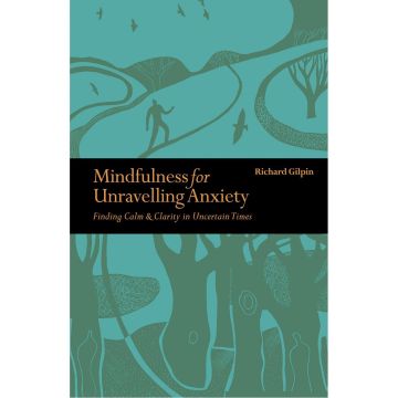 Mindfulness for Unravelling Anxiety