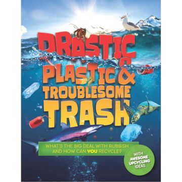 Drastic Plastic and Troublesome Trash