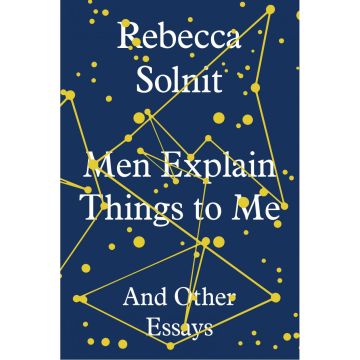 Men Explain Things to Me, and Other Essays