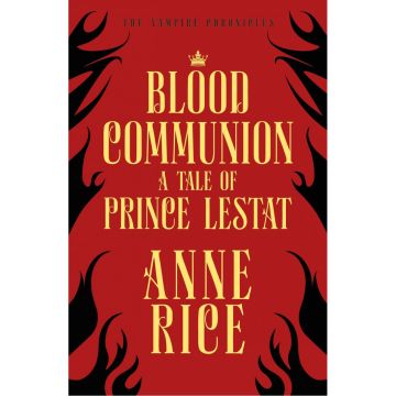 Blood Communion (The Vampire Chronicles 13)