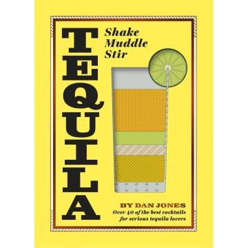 Tequila: Shake, Muddle, Stir